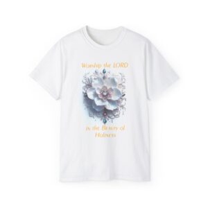 Our inspirational "Worship the Lord in the Beauty of Holiness" Christian Unisex Cotton T-Shirt, Faith Apparel, Love Gift, Gospel Fashion
