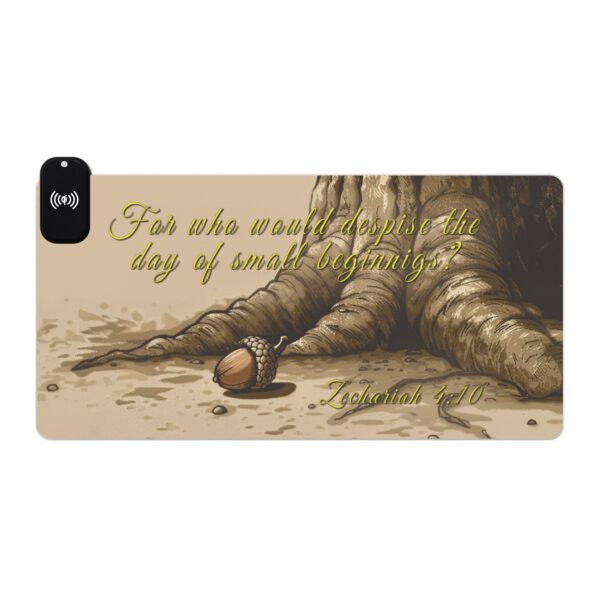 LED + Wireless Charger Gaming Mouse Pad with our our inspirational 'Day of Small Beginnings' from Zech 4:10. Backlit Charger Gaming Desk Accessory - Image 4