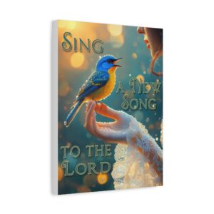 Inspirational matte Canvas Wall Art, 'Song Bird' "Sing a new song" design, Christian Home Decor, Uplifting Faith-Based Artwork, Psalm 96:1